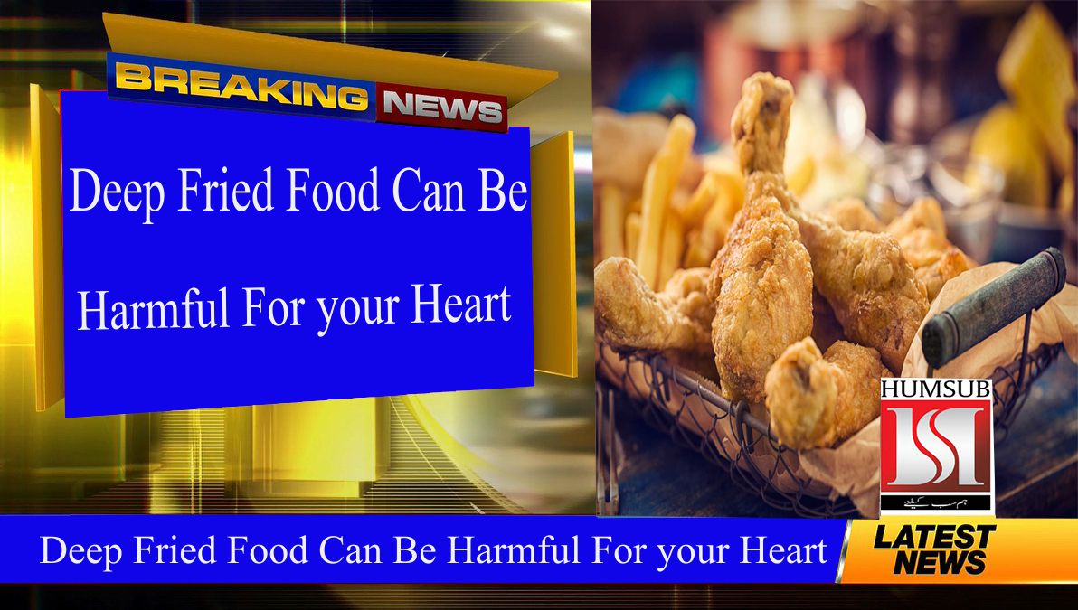 Deep Fried Food Can Be Harmful For your Heart