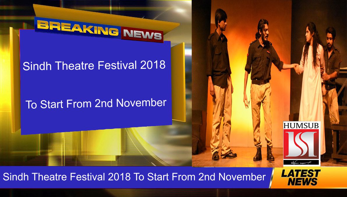 Sindh Theatre Festival 2018 To Start From 2nd November