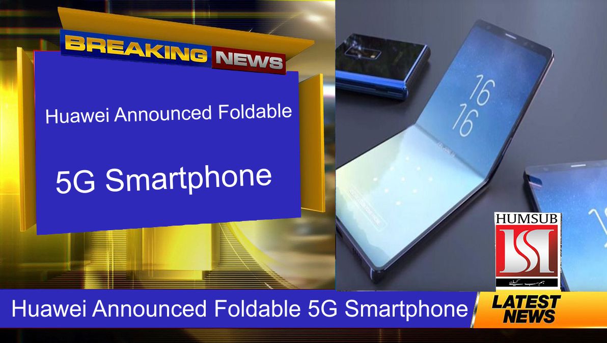 Huawei Announced Foldable 5G Smartphone