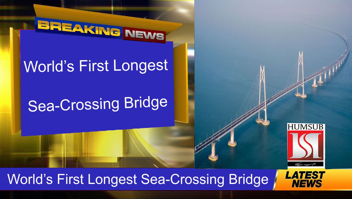 World’s First Longest Sea-Crossing Bridge
