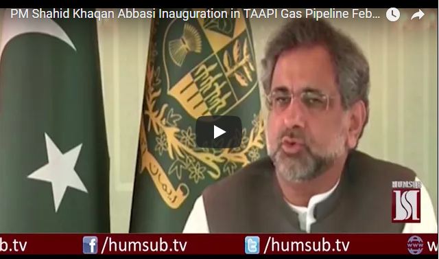  PM Shahid Khaqan Abbasi Inauguration in TAAPI Gas Pipeline Feb 23 2018 HumSub