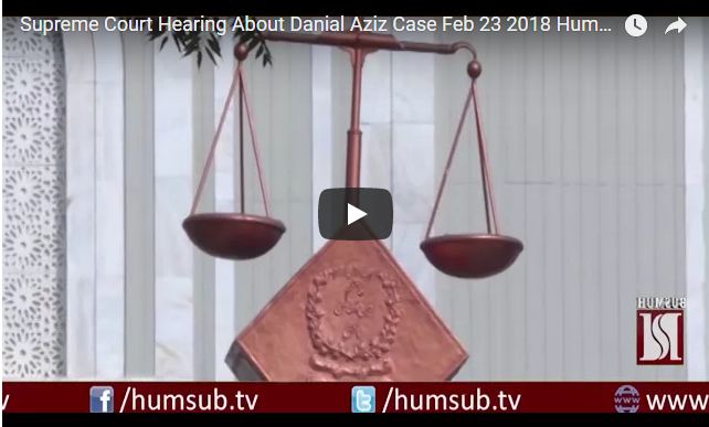 Supreme Court Hearing About Danial Aziz Case Feb 23 2018 HumSub TV