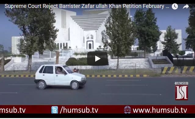 Supreme Court Reject Barrister Zafar ullah Khan Petition February 28 HumSub TV