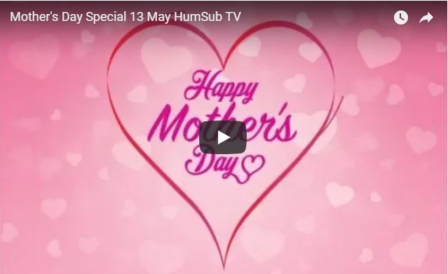 Mother's Day Special 13 May HumSub TV
