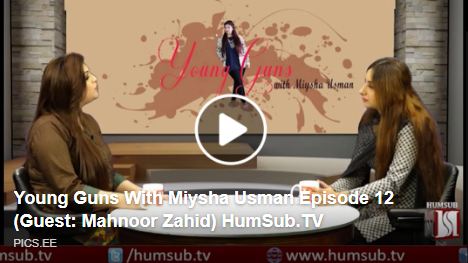 Young Guns With Miysha Usman Episode 12 (Guest: Mahnoor Zahid) HumSub.TV