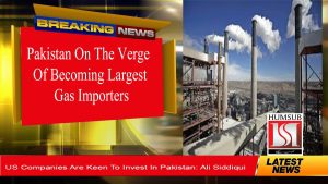 Pakistan On The Verge Of Becoming Largest Gas Importers