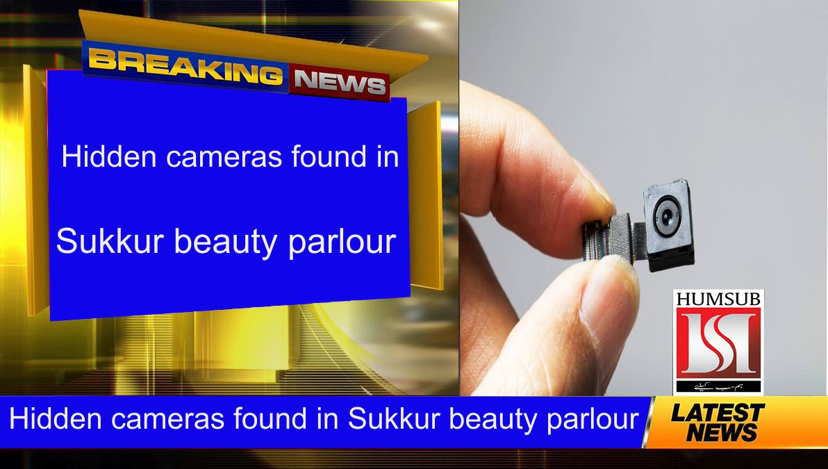 Hidden cameras found in Sukkur beauty parlour