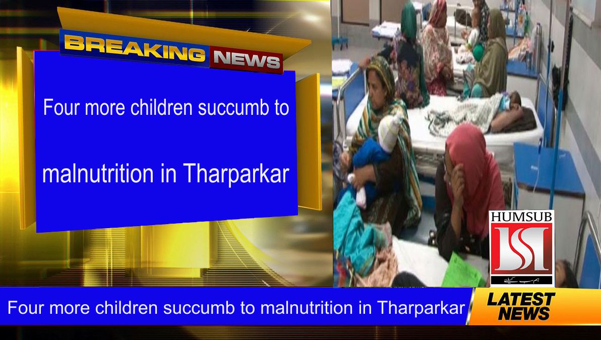 Four more children succumb to malnutrition in Tharparkar