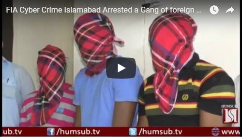 FIA Cyber Crime Islamabad Arrested a Gang of foreign Nationals on HumSub. Tv