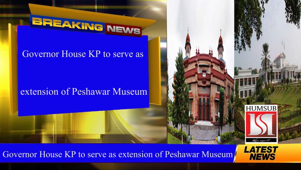 Governor House KP to serve as extension of Peshawar Museum