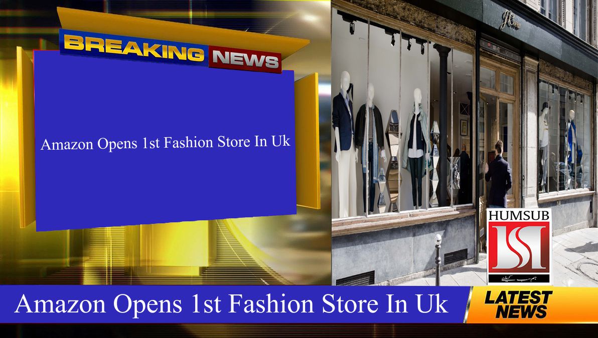 Amazon Opens First Fashion Store In UK