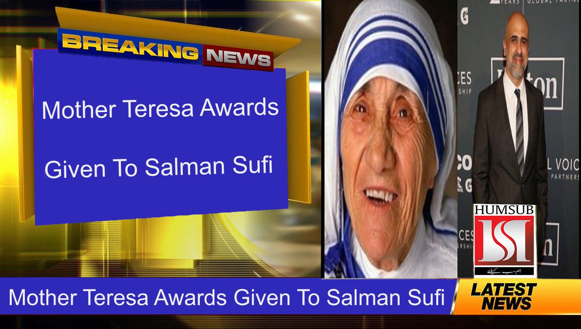 Mother Teresa Award Given To Salman Sufi