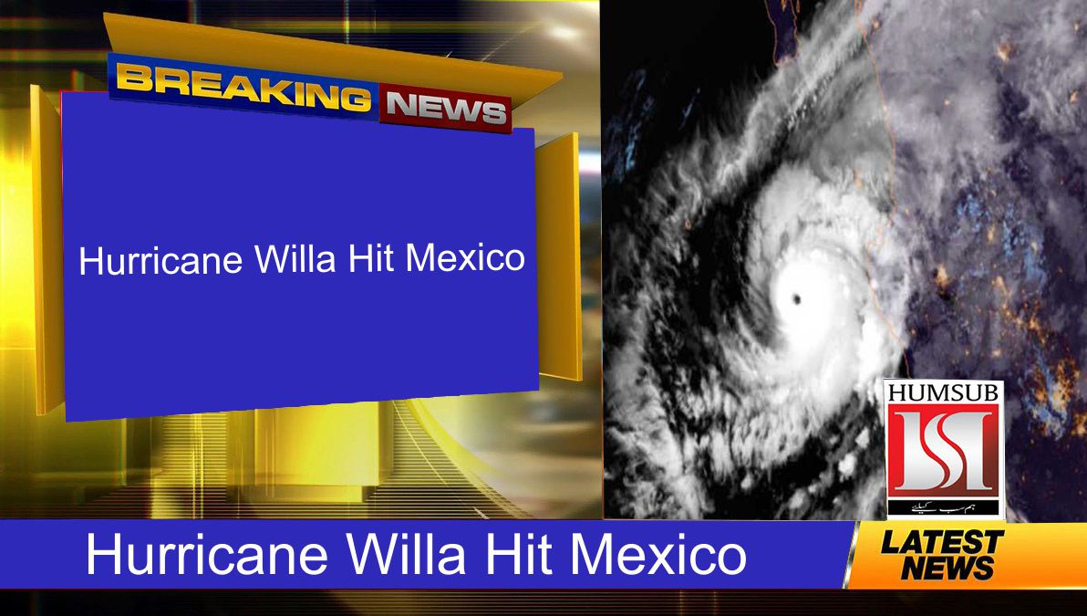 Hurricane Willa Hit Mexico