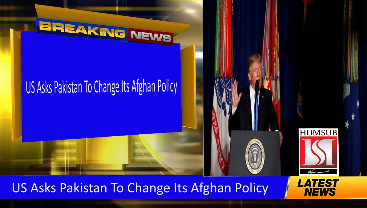 US Asks Pakistan To Change Its Afghan Policy