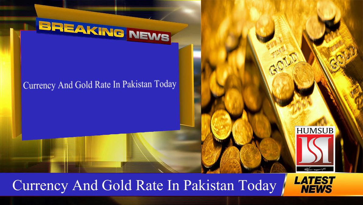 Currency And Gold Rate In Pakistan Today