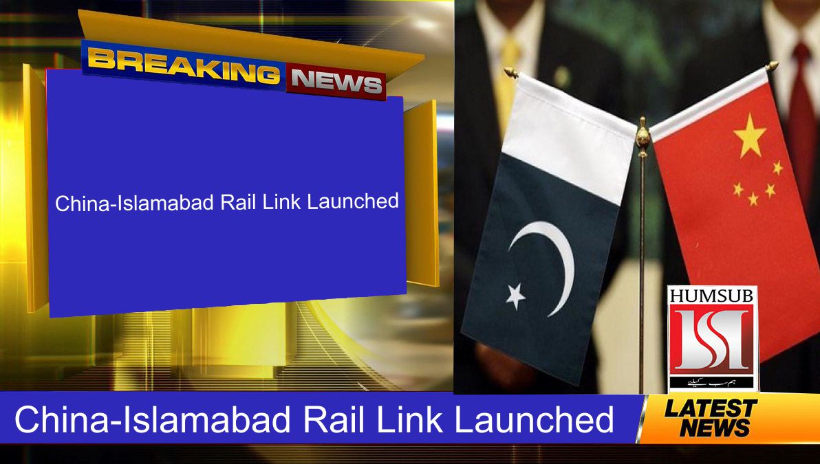 China-Islamabad Rail Link Launched