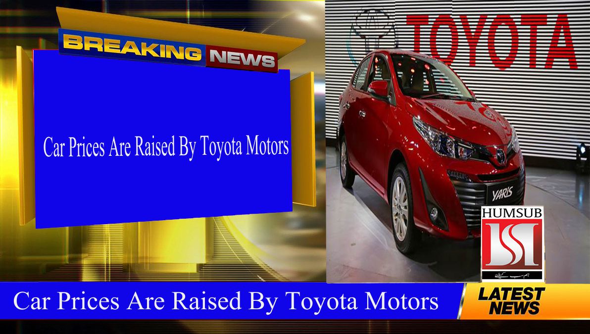 Car Prices Are Raised By Toyota Motors